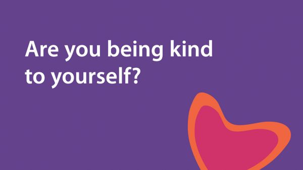 Be kind to yourself, from the Carers’ Week vlog