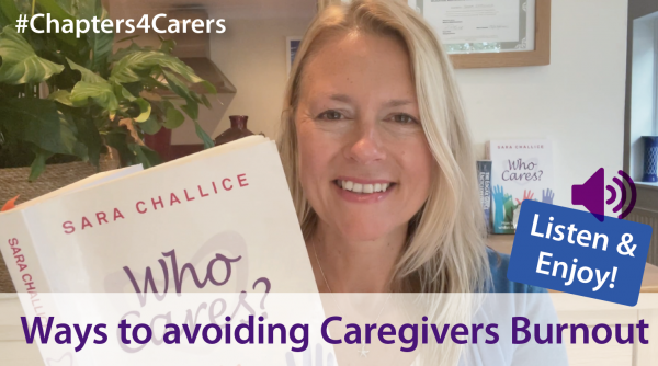 Chapter from ‘Who Cares?’ – How to avoid Caregivers Burnout